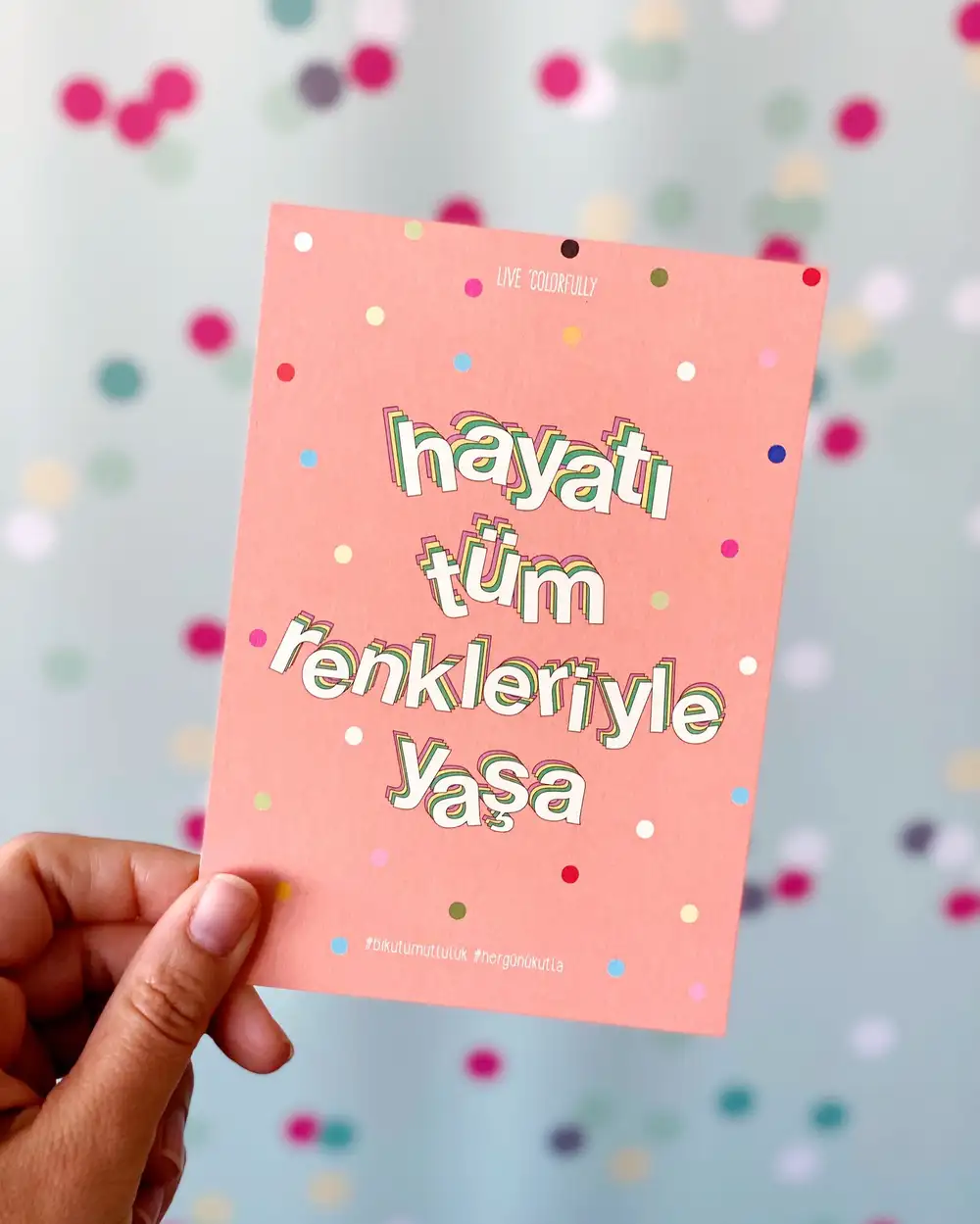 Hayatı Tüm Renkleriyle Yaşa Motto Kartı Kartpostal