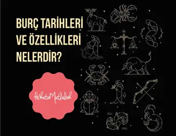 Burç Tarihleri ve Özellikleri