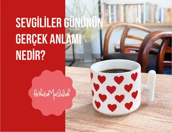 Sevgililer Gününün Gerçek Hikayesi Nedir?