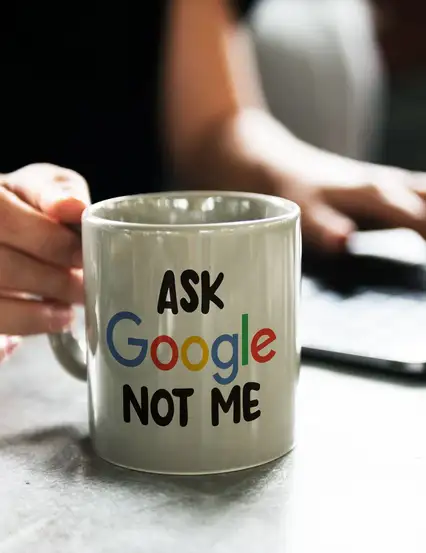 Ask Google Not Me Hediye Kupa Bardak