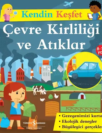 Çevre Kirliliği ve Atıklar - Kendin Keşfet İş Bankası Kültür Yayınları