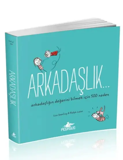 Pegasus Yayınları Arkadaşlık… Arkadaşlığın Değerini Bilmek Için 500 Neden - Lisa Swerling & Ralph Lazar