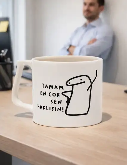 Tamam En Çok Sen Haklısın Kupa Bardak