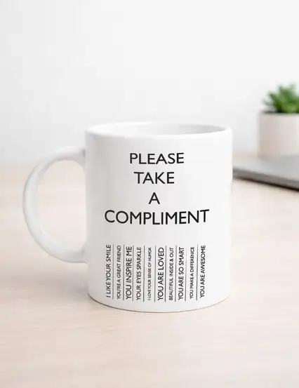Please Take A Compliment Kupa Bardak
