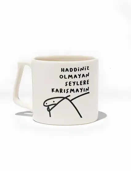 Haddiniz Olmayan Şeylere Karışmayın Kupa Bardak