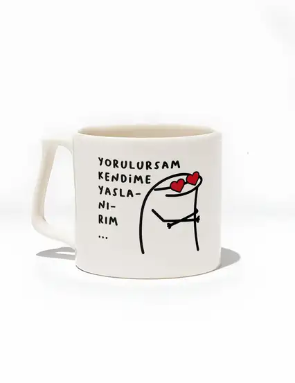 Yorulursam Kendime Yaslanırım Kupa Bardak