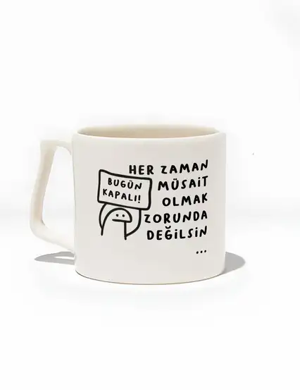 Her Zaman Müsait Olmak Zorunda Değilsin Kupa Bardak
