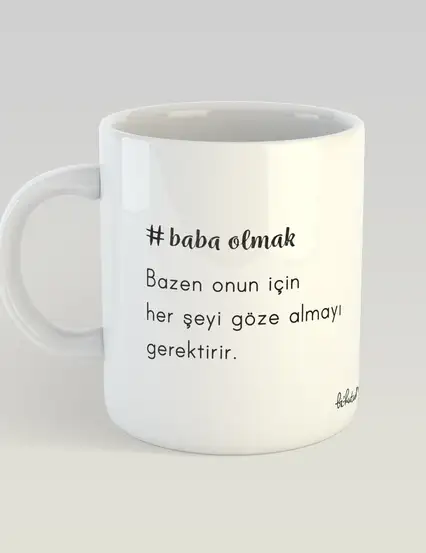 baba olmak serisi-her şeyi göze almak kupa mug